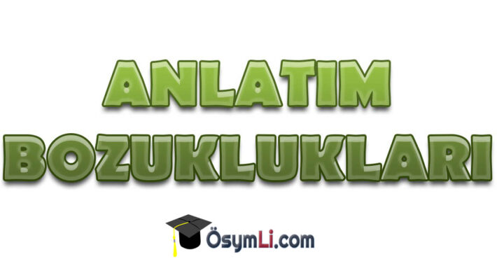 Anlatım Bozuklukları Konu ve Ders Notları