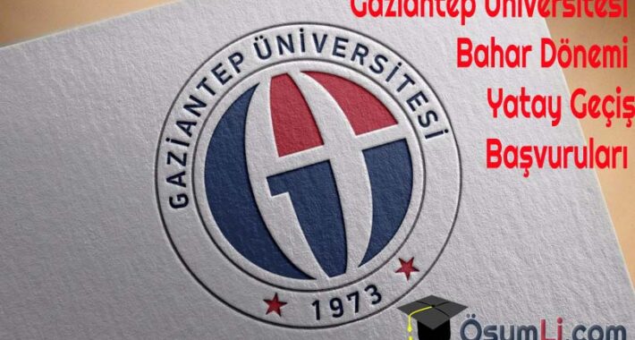 Gaziantep Üniversitesi Bahar Dönemi Yatay Geçiş