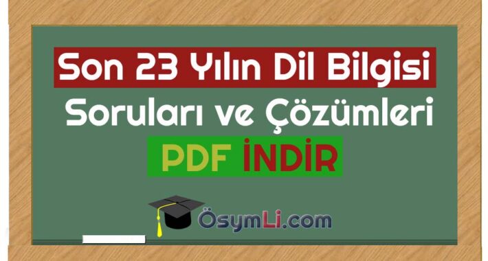 Son 23 Yılın Dil Bilgisi Soruları ve Çözümleri