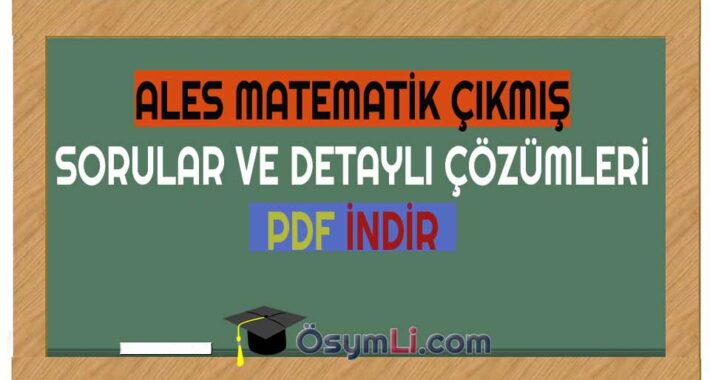 ALES Matematik Çıkmış Sorular ve Çözümleri İNDİR