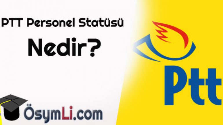 PTT PERSONEL STATÜSÜ NEDİR?
