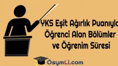 YKS Eşit Ağırlık Puanıyla Öğrenci Alan Bölümler