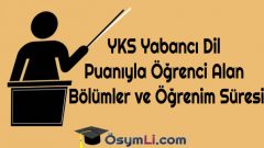 YKS Yabancı Dil Puanıyla Öğrenci Alan Bölümler ve Öğrenim Süresi