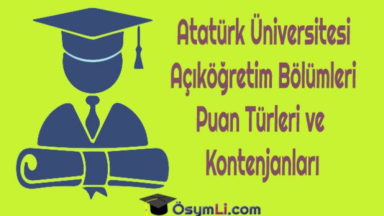 Atatürk Üniversitesi Açıköğretim Fakültesi Puan Türleri ve Kontenjanları