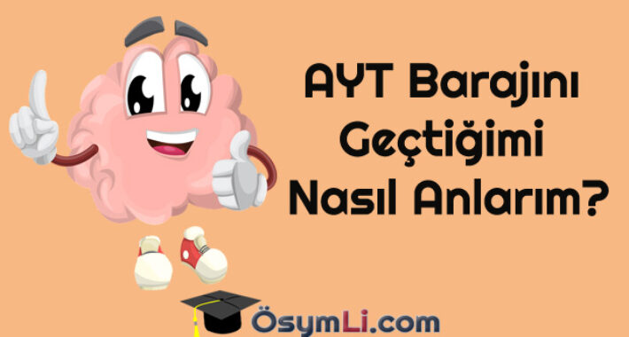 AYT Barajını Geçtiğimi Nasıl Anlarım?