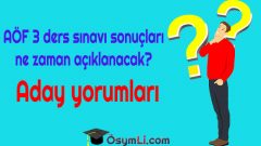 21 Temmuz 2018 AÖF 3 ders sınavı sonuçları ne zaman açıklanacak?