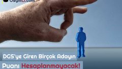 DGS’ye Giren Birçok Adayın Puanı Hesaplanmayacak!
