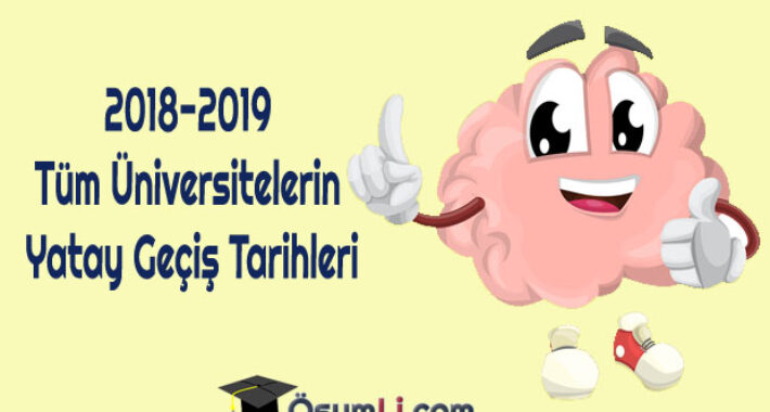2018-2019 Tüm Üniversitelerin Yatay Geçiş Tarihleri