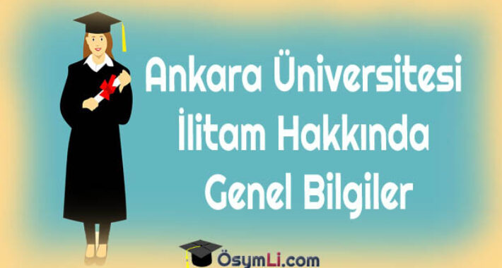 Ankara Üniversitesi İlitam İle İlgili Genel Bilgiler