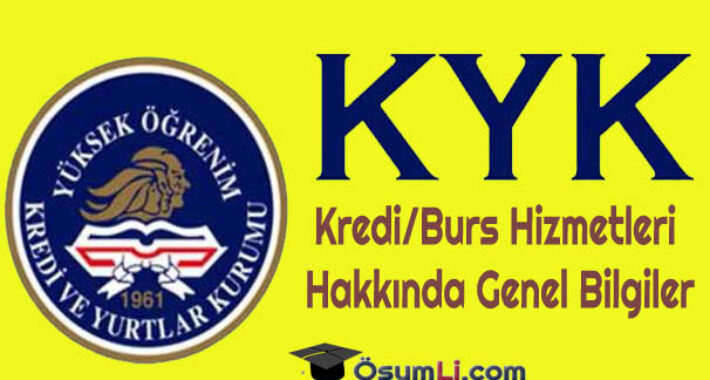 KYK Kredi/Burs Hizmetleri Hakkında Genel Bilgiler