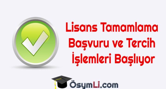 Lisans Tamamlama Başvuru ve Tercih İşlemleri Başlıyor