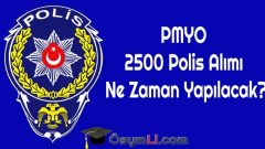 PMYO 2500 Polis Alımı Ne Zaman Yapılacak?