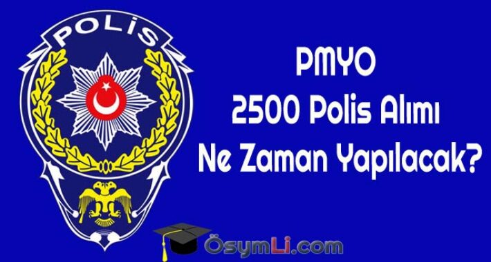 PMYO 2500 Polis Alımı Ne Zaman Yapılacak?