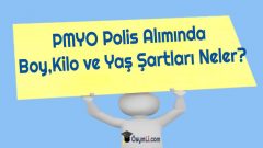 PMYO Polis Alımında Boy,Kilo ve Yaş Şartları Neler?
