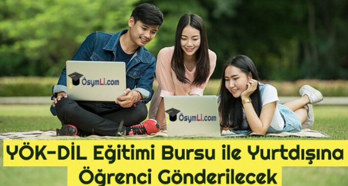 YÖK-DİL Eğitimi Bursu ile Yurtdışına Öğrenci Gönderilecek