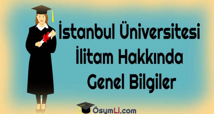 İstanbul Üniversitesi İlitam Hakkında Genel Bilgiler