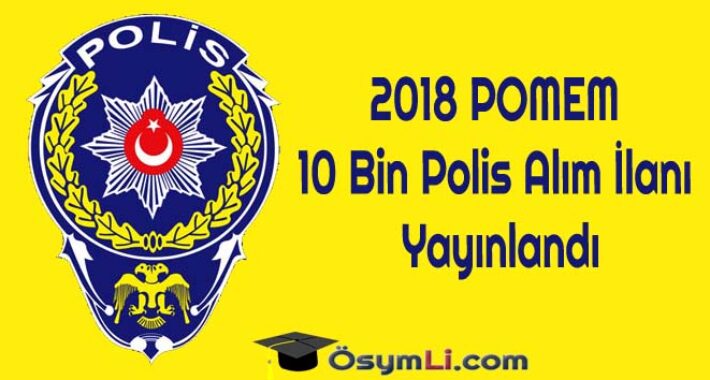 2018 POMEM 10 Bin Polis Alım İlanı Yayınlandı