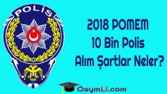 2018 POMEM 10 Bin Polis Alım Şartlar Neler?