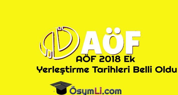 AÖF 2018 Ek Yerleştirme Tarihleri Belli Oldu
