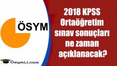 2018 KPSS Ortaöğretim sınav sonuçları ne zaman açıklanacak?