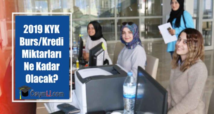 2019 KYK Burs/Kredi Miktarları Ne Kadar Olacak?