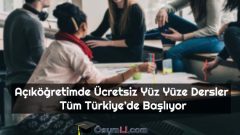 Açıköğretimde Ücretsiz Yüz Yüze Dersler Tüm Türkiye’de Başlıyor