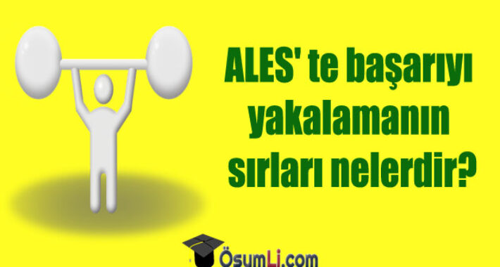 ALES’ te başarıyı yakalamanın sırları nelerdir? Ales çalışma taktikleri