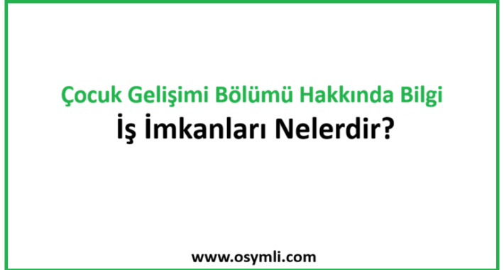 Çocuk Gelişimi Bölümü Hakkında Bilgi | İş İmkanları Nelerdir?