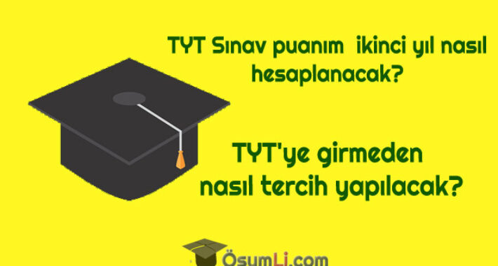 TYT Sınav puanım ikinci yıl nasıl hesaplanacak?