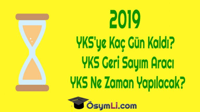 2019 YKS’ye Kaç Gün Kaldı? | 2019 YKS Geri Sayım Aracı