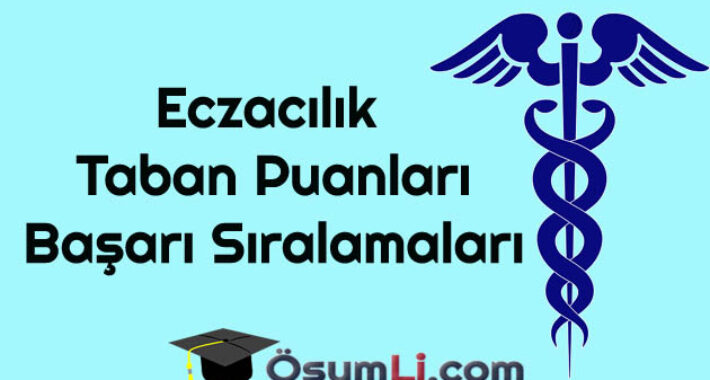 Eczacılık 2026 YKS Taban Puanları ve Başarı Sıralamaları