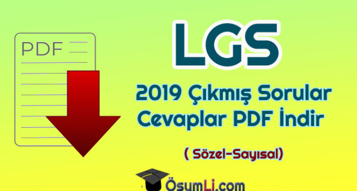 2019 LGS Çıkmış Sorular ve Cevapları PDF İndir (Sözel-Sayısal)