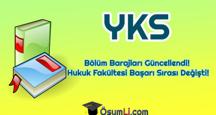 YKS 2020 Bölüm Barajları Güncellendi! Hukuk Fakültesi Başarı Sırası Değişti!