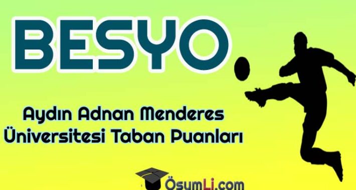 Aydın Adnan Menderes Üniversitesi Besyo Taban Puanları 2024