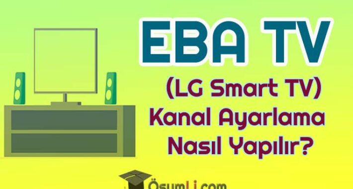 EBA TV Kanalı Ayarlama İşlemi Nasıl Yapılır? (LG Smart)
