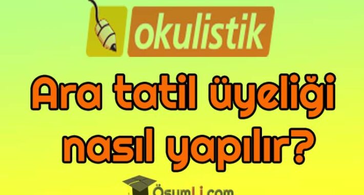2023 Okulistik ara tatil üyeliği nasıl yapılır?