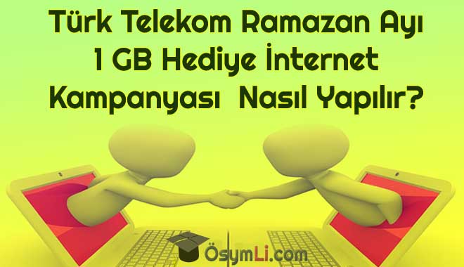 turk-telekom-Ramazan-Ayi-1-GB-Hediye-İnternet-Kampanyasi-2020-nasil-yapilir