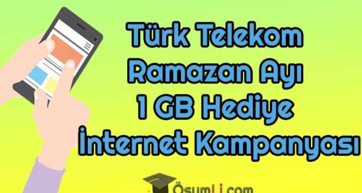 Türk Telekom Ramazan Ayı 1 GB Hediye İnternet Kampanyası 2022