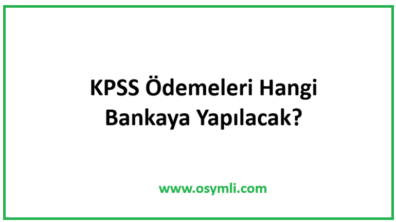 2020 KPSS Ödemeleri Hangi Bankaya Yapılacak?
