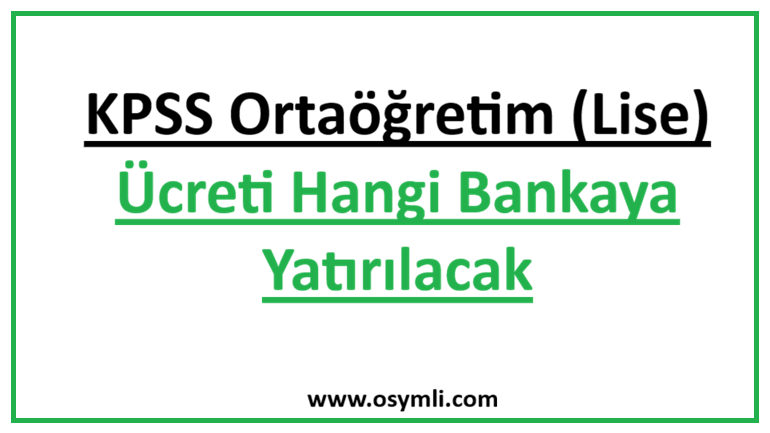 2020 KPSS Ortaöğretim Ücreti Hangi Bankaya Yatırılacak