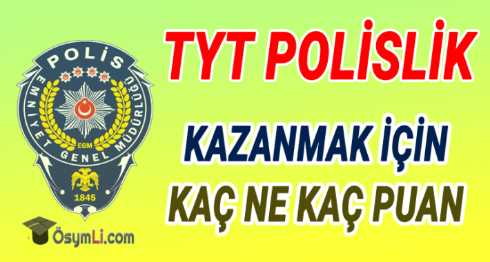 2026 TYT Polislik Kazanmak için Kaç Net Kaç Puan Gerekir?