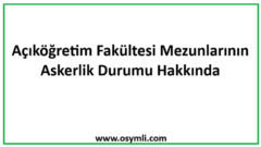 Açıköğretim Fakültesi Mezunlarının Askerlik Durumu Hakkında