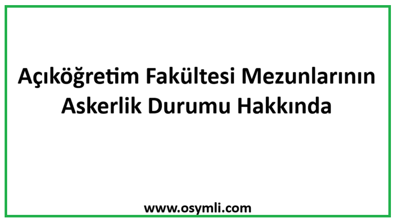 Açıköğretim Fakültesi Mezunlarının Askerlik Durumu Hakkında