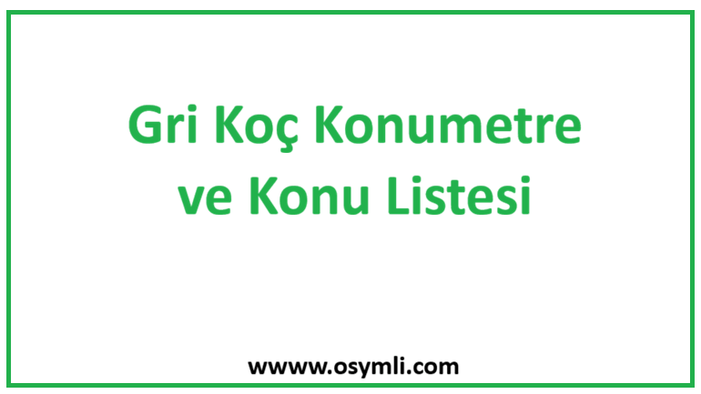 Gri Koç Konumetre ve Konu Listesi (2027 Tayfa)
