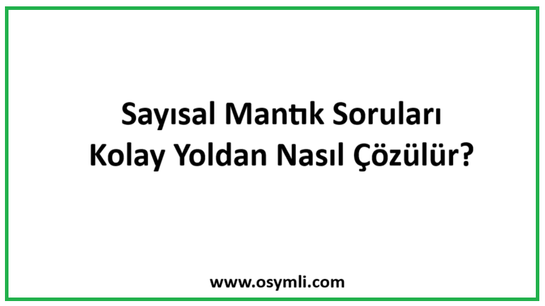 Sayısal Mantık Soruları Kolay Yoldan Nasıl Çözülür?