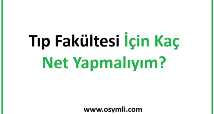 Tıp Fakültesi İçin Kaç Net Yapmalıyım? 2026 YKS için Kaç Net Gerekir?