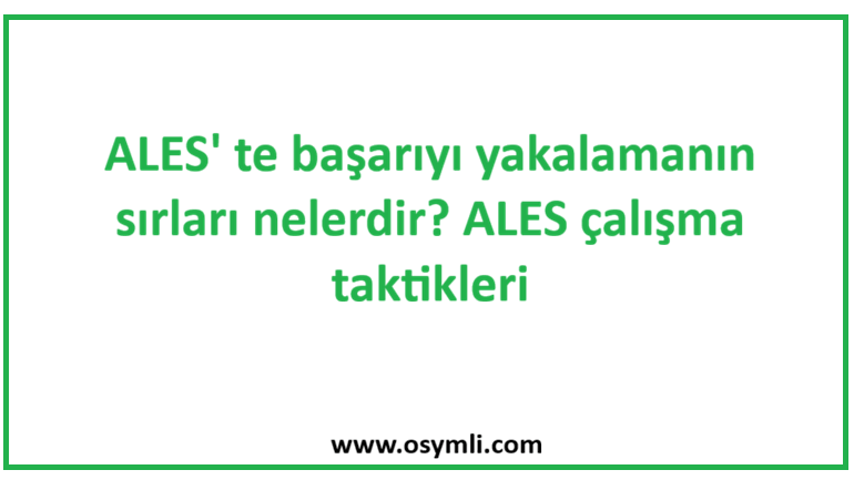 ALES’ te başarıyı yakalamanın sırları nelerdir? Ales çalışma taktikleri