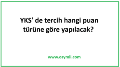 YKS’de tercih hangi puan türüne göre yapılacak?