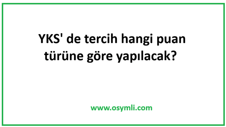 YKS’de tercih hangi puan türüne göre yapılacak?