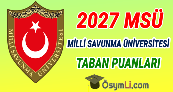 2027 MSÜ Taban Puanları: Harp Okulları, Astsubay, MYO